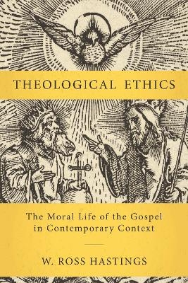 Theological Ethics - W. Ross Hastings