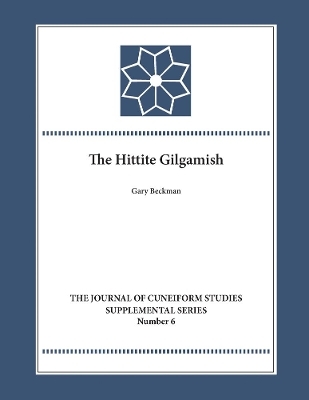 The Hittite Gilgamesh - Gary Beckman