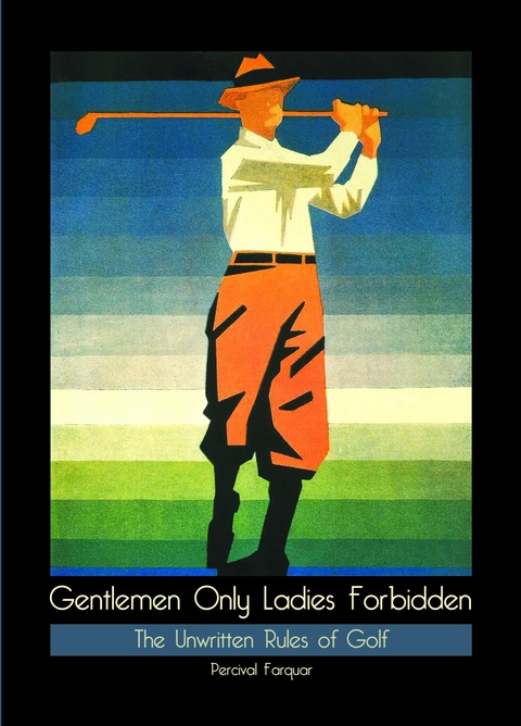Gentlemen Only Ladies Forbidden -  Percival Farquar