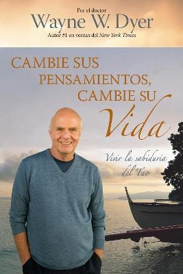 Cambie Sus Pensamientos, Cambie Su Vida - Dr. Wayne W. Dyer