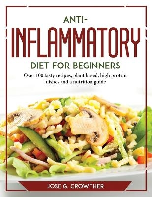 Anti-inflammatory diet for beginners -  Jose G Crowther