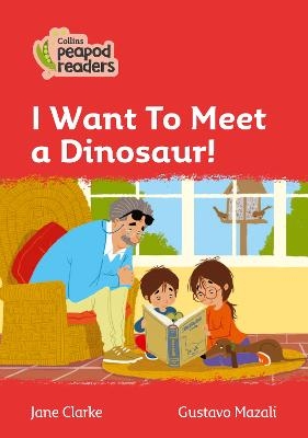I Want To Meet a Dinosaur! - Jane Clarke
