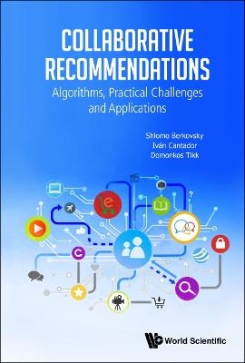 Collaborative Recommendations: Algorithms, Practical Challenges And Applications - Shlomo Berkovsky, Ivan Cantador, Domonkos Tikk