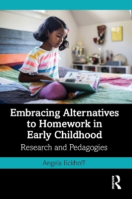 Embracing Alternatives to Homework in Early Childhood - Angela Eckhoff