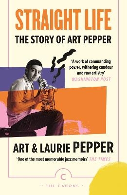 Straight Life: The Story Of Art Pepper - Art Pepper, Laurie Pepper