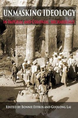 Unmasking Ideology in Imperial and Colonial Archaeology - 