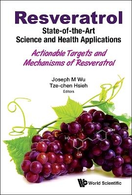 Resveratrol: State-of-the-art Science And Health Applications - Actionable Targets And Mechanisms Of Resveratrol - 