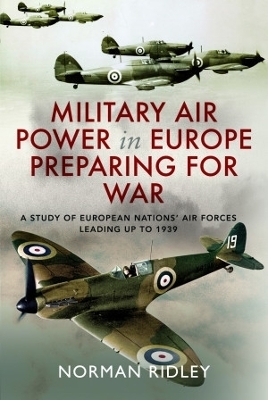 Military Air Power in Europe Preparing for War - Norman Ridley