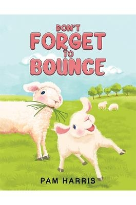 Don't Forget to Bounce - Pam Harris