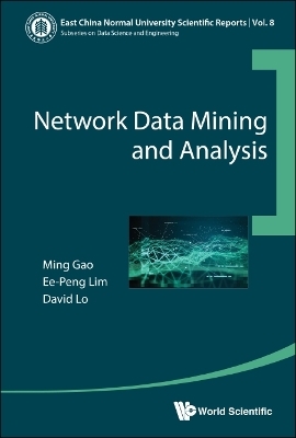 Network Data Mining And Analysis - Ming Gao, Ee-Peng Lim, David Lo