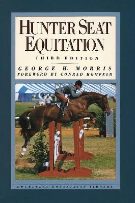 Hunter Seat Equitation - George H. Morris