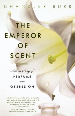 The Emperor of Scent - Chandler Burr