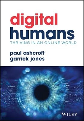 Digital Humans: Thriving in an Online World - Paul Ashcroft, Garrick Jones