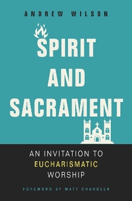Spirit and Sacrament - Andrew Wilson