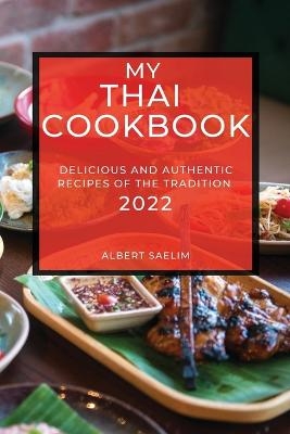 My Thai Cookbook 2022 - Albert Saelim