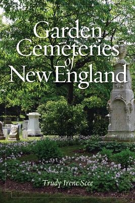 Garden Cemeteries of New England - Trudy Irene Scee