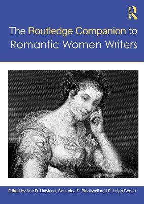 The Routledge Companion to Romantic Women Writers - 