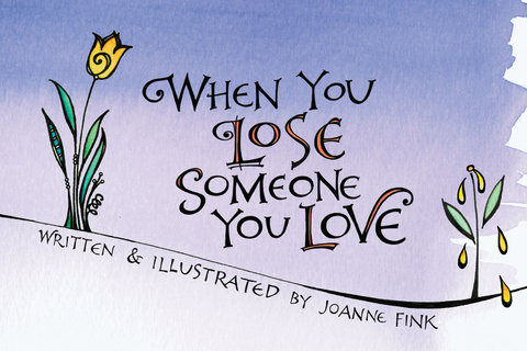 When You Lose Someone You Love -  Joanne Fink