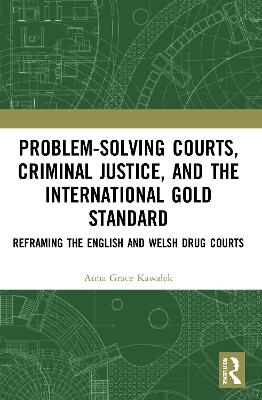 Problem-Solving Courts, Criminal Justice, and the International Gold Standard - Anna Kawałek