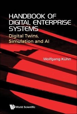 Handbook Of Digital Enterprise Systems: Digital Twins, Simulation And Ai - Wolfgang Kuhn