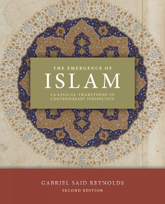 The Emergence of Islam, 2nd Edition - Gabriel Said Reynolds