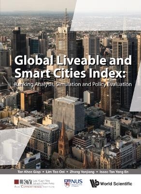 Global Liveable And Smart Cities Index: Ranking Analysis, Simulation And Policy Evaluation - Khee Giap Tan, Tao Oei Lim, Yanjiang Zhang, Isaac Yang En Tan