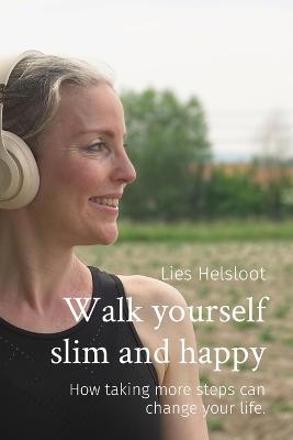 Walk yourself slim and happy - Lies Helsloot