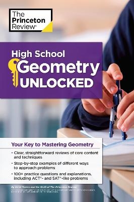 High School Geometry Unlocked -  The Princeton Review, Heidi Torres