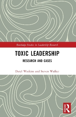 Toxic Leadership - Steven M. Walker, Daryl Watkins