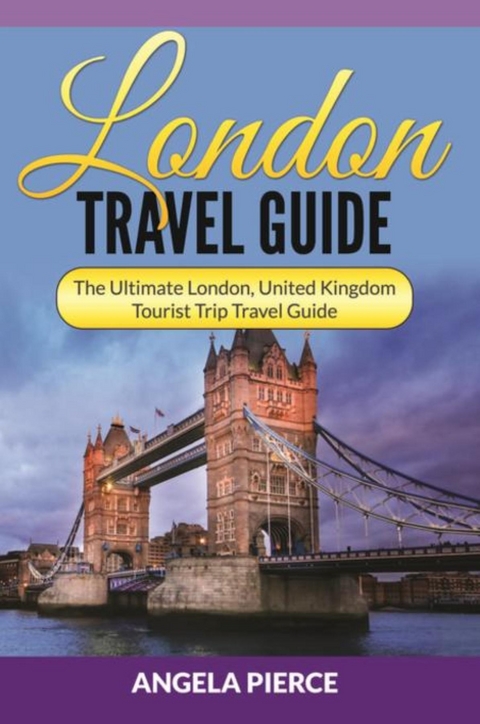 London Travel Guide - Angela Pierce