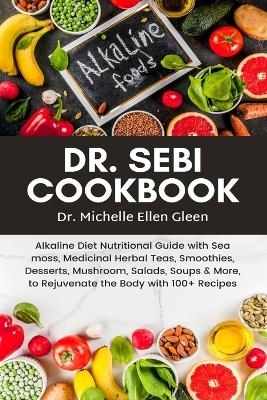 Dr. Sebi Cookbook - Dr Michelle Ellen Gleen