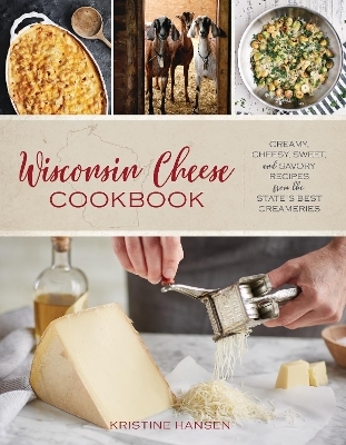 Wisconsin Cheese Cookbook - Kristine Hansen