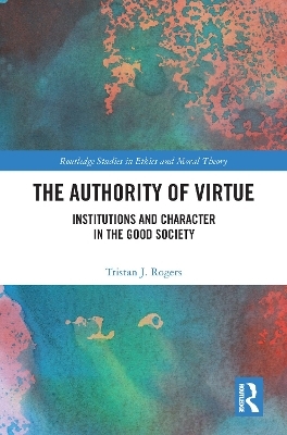 The Authority of Virtue - Tristan J. Rogers