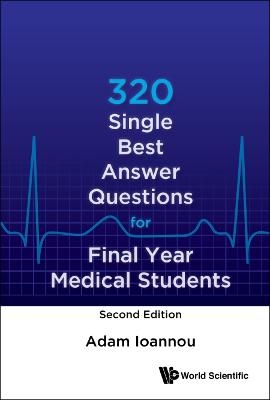 320 Single Best Answer Questions For Final Year Medical Students - Adam Ioannou