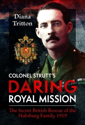 Colonel Strutt's Daring Royal Mission - Diana Tritton