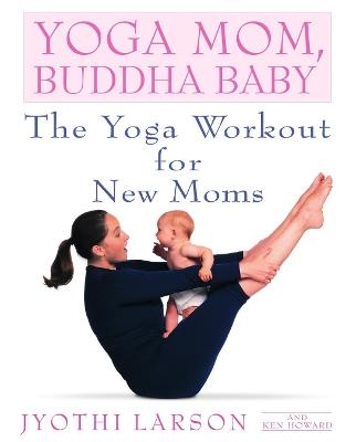 Yoga Mom, Buddha Baby - Jyothi Larson, Ken Howard