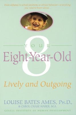 Your Eight Year Old - Louise Bates Ames, Carol Chase Haber