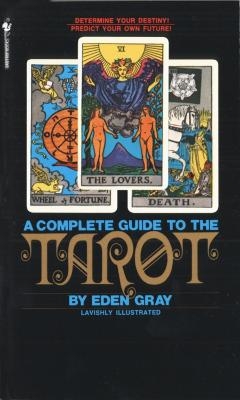 The Complete Guide to the Tarot - Eden Gray