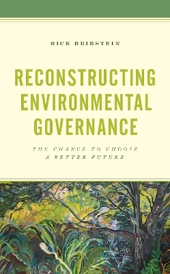 Reconstructing Environmental Governance - Rick Reibstein