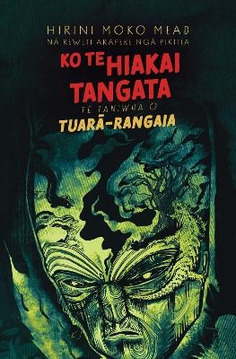 Ko te Hiakai Tangata: Te taniwha o Tuarā-Rangaia - Hirini Moko Mead