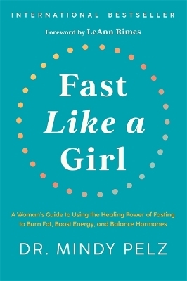 Fast Like a Girl - Dr. Mindy Pelz