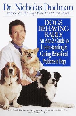 Dogs Behaving Badly - Nicholas Dodman