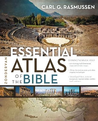 Zondervan Essential Atlas of the Bible - Carl G. Rasmussen