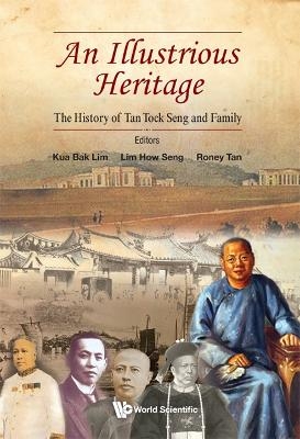 Illustrious Heritage, An: The History Of Tan Tock Seng And Family - 