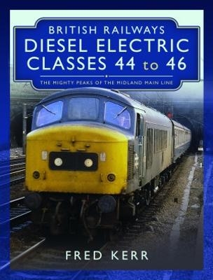 British Railways Diesel Electric Classes 44 to 46 - Fred Kerr