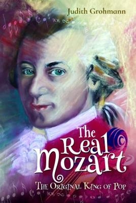 The Real Mozart - Judith Grohmann