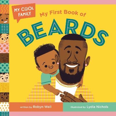 My First Book of Beards - Robyn Wall, Lydia Nichols