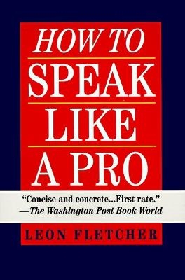 How to Speak Like a Pro - Leon Fletcher