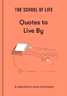 The School of Life: Quotes to Live By -  The School of Life