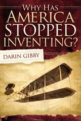 Why Has America Stopped Inventing? -  Darin Gibby